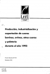 Producción, industrialización y exportación de cueros bovinos, ovinos, otros cueros y peletería durante el año 1992