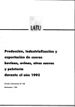 Producción, industrialización y exportación de cueros bovinos, ovinos, otros cueros y peletería durante el año 1993